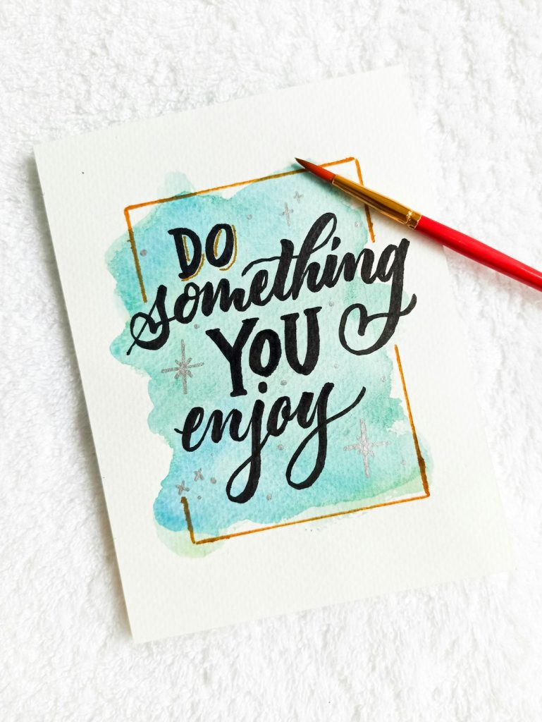 Do something you enjoy.